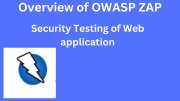 OWASP ZAP 03 Tutorial: Overview of OWASP ZAP | Introduction and Key Features Explained