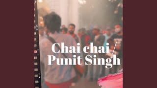 Video thumbnail of "Punit Singh - Chai Chai"
