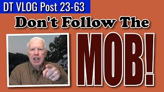 DON’T FOLLOW The MOB! – David’s Tutorials VLOG 23-63