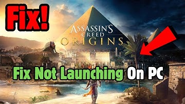 How to FIX Assassin’s Creed Origins Not Launching/Not Starting On PC