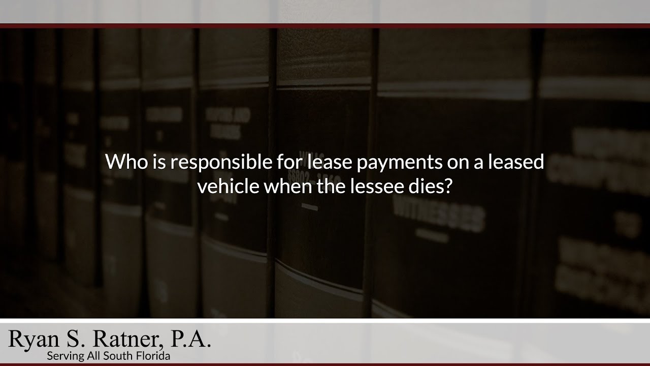 Who is responsible for lease payments on a leased vehicle when the lessee dies? YouTube