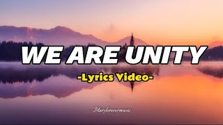 Video thumbnail of "WE ARE UNITY - Lyrics Video"
