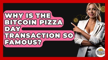 Why Is The Bitcoin Pizza Day Transaction So Famous? - CryptoBasics360.com