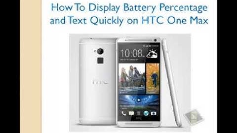 How To Display Battery Percentage and Text Quickly on HTC One Max