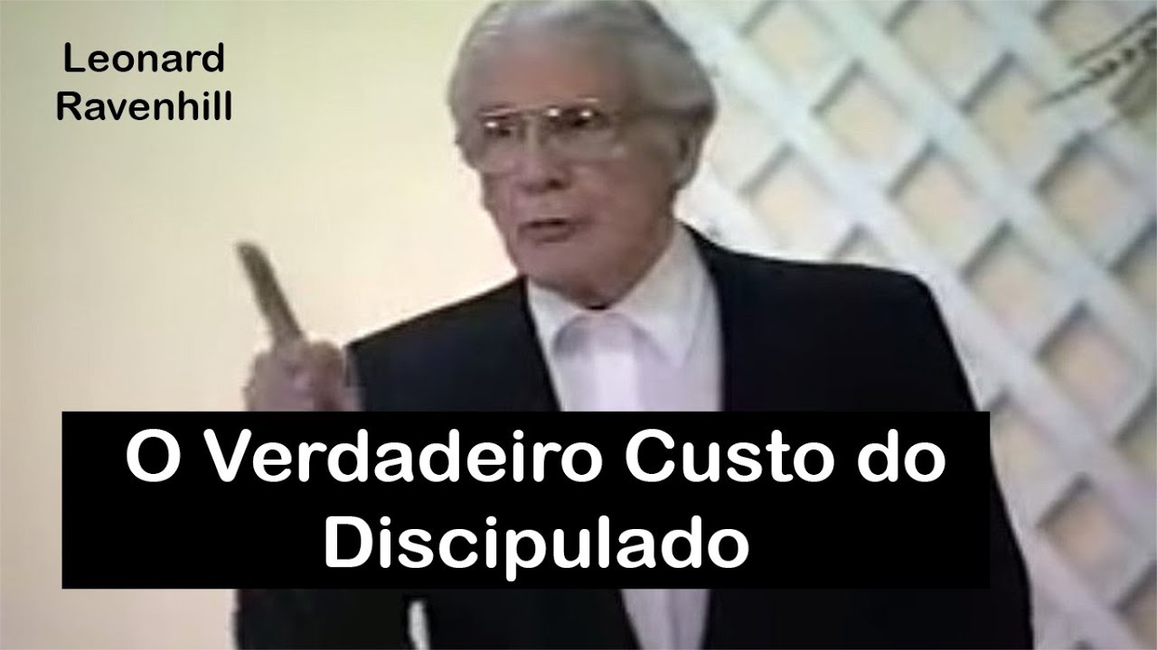 O Verdadeiro Custo do Discipulado - Leonard Ravenhill (Dublado)