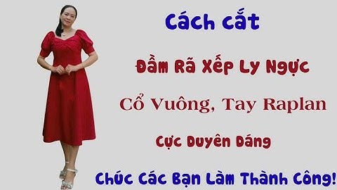 ✅ Cách Cắt Đầm Xòe. Cổ Vuông, Tay Raplan & Xếp Ly Ngực. Siêu Dễ Thương. 