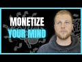 How to make money while you sleep by monetizing your mind