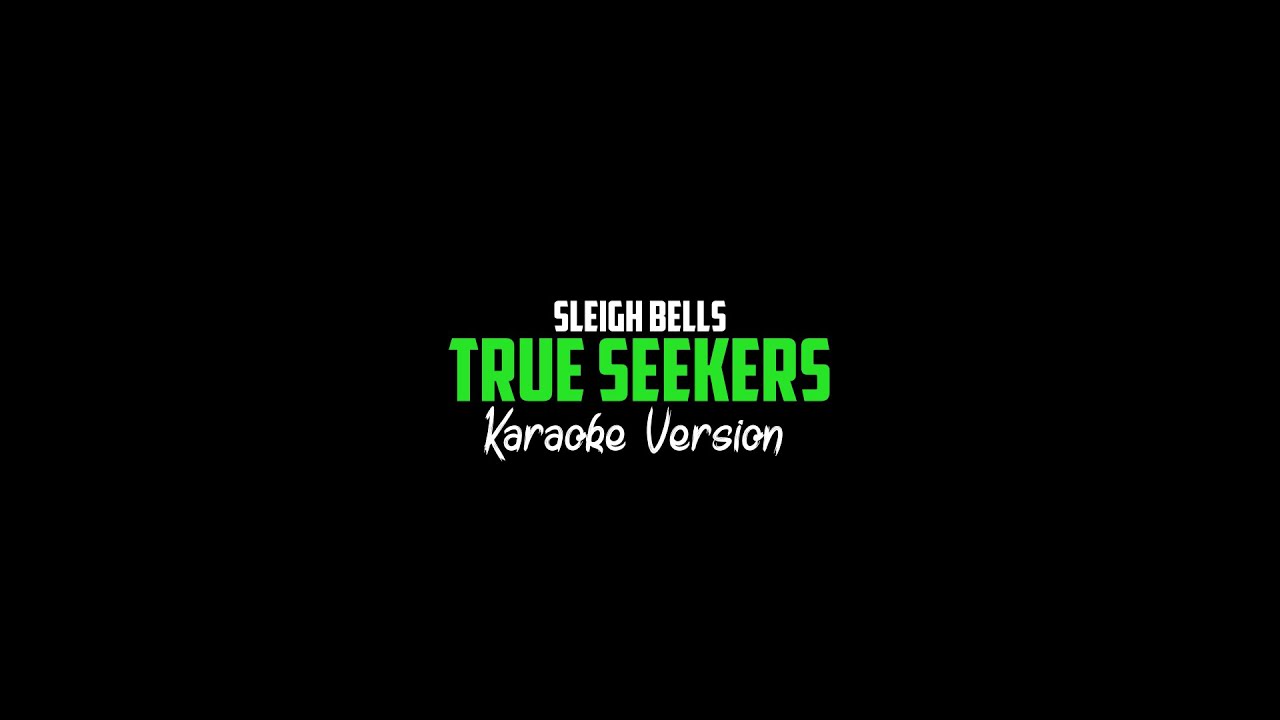 Sleigh Bells True Seekers (Karaoke Version) YouTube