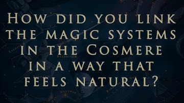 How Did You Link the Magic Systems in the Cosmere in a Way That Feels Natural?