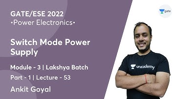 Switch Mode Power Supply - 1 | L 53 | Power Electronics | GATE/ESE 2022 | Ankit Goyal