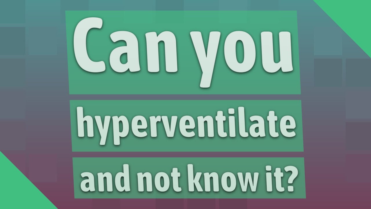 Can you hyperventilate and not know it? - YouTube
