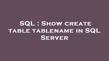 SQL : Show create table tablename in SQL Server