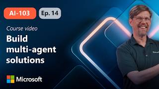 Orchestrate a multi-agent solution using the Microsoft Agent Framework | AI-103 | Episode 14