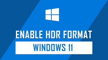 How to Enable HDR in Windows 11 | High Dynamic Range Feature