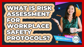 What Is Risk Assessment For Workplace Safety Protocols? - Office Wellness Insights
