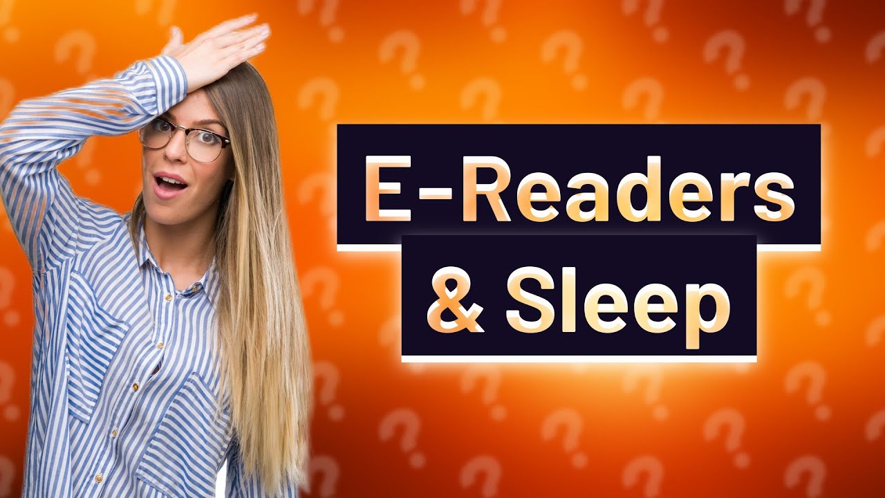 Are ereaders good for sleep? YouTube