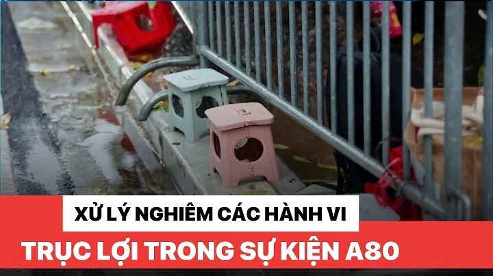Xử lý nghiêm các hành vi trục lợi trong sự kiện A80