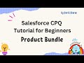 How to Configure Bundles in Salesforce CPQ