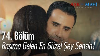 Başıma Gelen En Güzel Şey Sensin - Aşk Ve Mavi 74. Bölüm