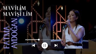 Fatma Aydoğan - Mavilim Mavişelim Resimi