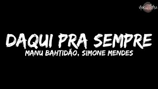 Manu Bahtidão, Simone Mendes - Daqui Pra Sempre (Letra)