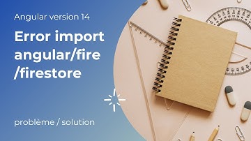 Angular 14 error import angular/fire/firestore