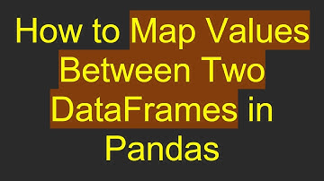 How to Map Values Between Two DataFrames in Pandas