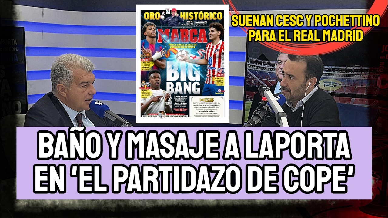 EN PARTIDAZO DE COPE PROTEGEN A LAPORTA EN EL 'CASO NEGREIRA' | CESC O POCHETTINO PARA REAL MADRID