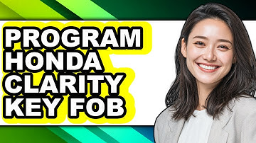 How To Program Honda Clarity Key Fob - Easy Guide