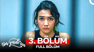 Her Yerde Sen 3. Bölüm