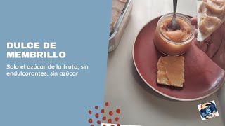 DULCE DE MEMBRILLO, endulzado naturalmente, sin edulcorantes, ni azúcar