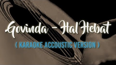 Song : Govinda - Hal Hebat ft. Ifan Seventeen ( Karaoke Accoustic ) | Lirik Video