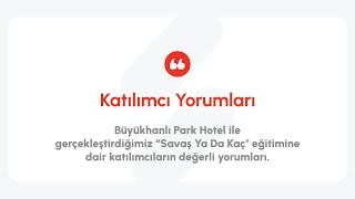 Büyükhanlı Park Otel Savaş Ya Da Kaç Eğitimimize Dair Katılımcıların Değerli Yorumları