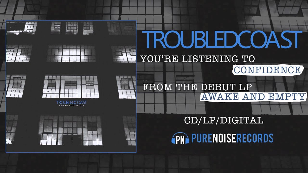 Watch Troubled Coast "Confidence" on YouTube Watch Troubled Coast "Confidence" on YouTube
