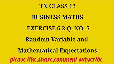 TN 12 Business Maths Random Variable and Mathematical Expectations exercise 6.2 question number 5