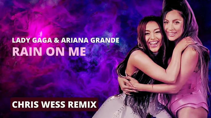 Lady GaGa & Ariana Grande - Rain On Me (Chris Wess...