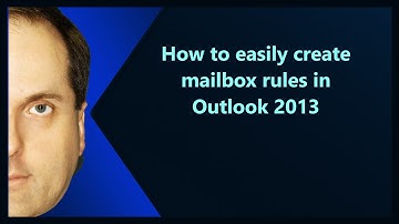 How to easily create mailbox rules in Outlook 2013