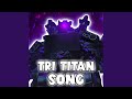 Tri titan song