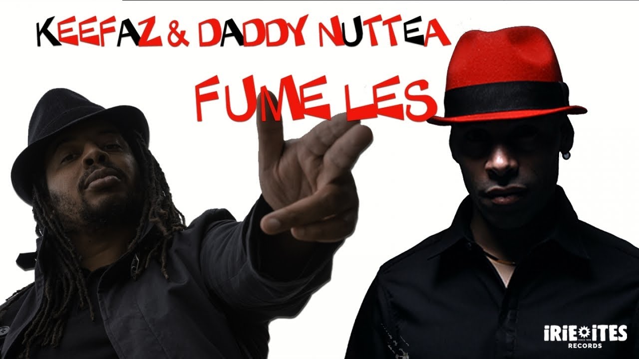 在 YouTube 上观看 KEEFAZ Ft. DADDY NUTTEA - FUME LES - STOP THAT SOUND RIDDIM - IRIE ITES RECORDS
