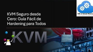 KVM Seguro desde Cero: Guía Fácil de Hardening para Todos #vmcloudmaster