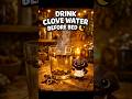 Drink Clove Water Before Bed 🌙 Powerful Night Routine for Better Health #naturalremedy