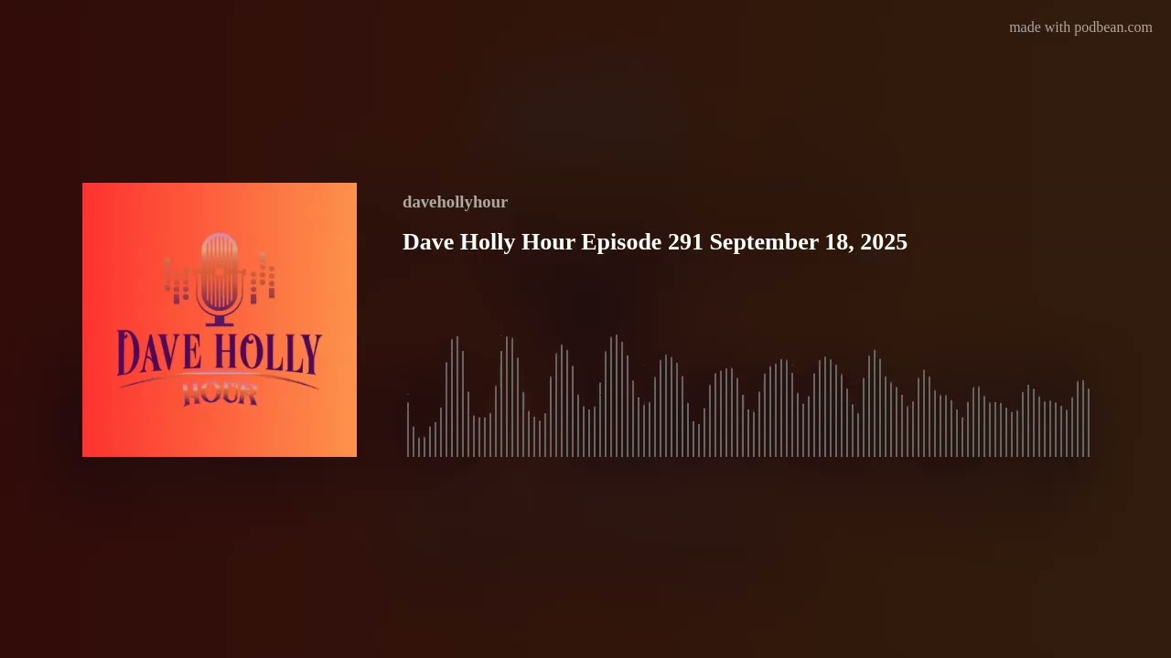 Dave Holly Hour Episode 291 September 18, 2025