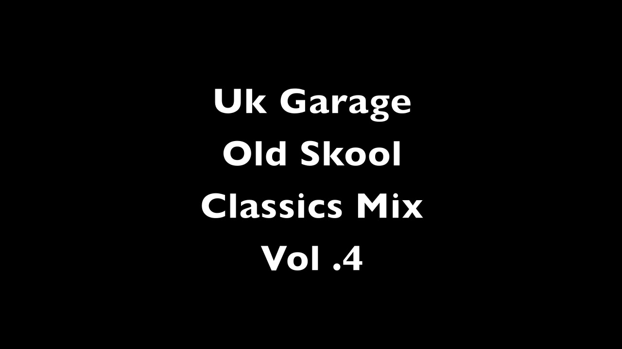 Uk Garage Old Skool Classics Mix Vol 4 YouTube