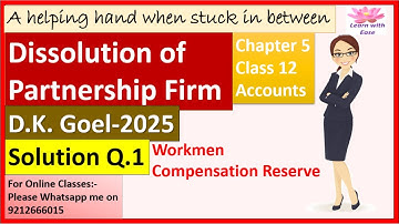 Dissolution of Partnership Firm| D K Goel 2025| Q 1| Ch5| Class 12| ACCOUNTS| D K GOEL@learnwithease