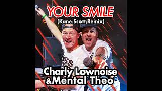 Charly Lownoise & Mental Theo - Your Smile (Kane Scott Remix)