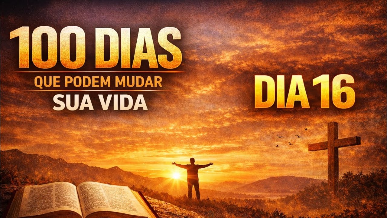100 Dias que Podem Mudar Sua Vida | Dia 16