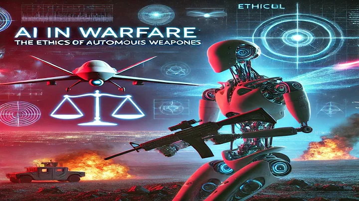 AI in Warfare: The Ethics of Autonomous Weapons