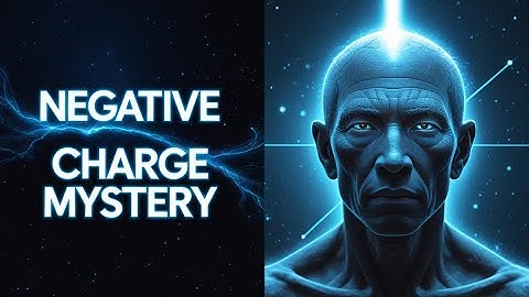 Why Do Electrons Have Negative Charge? Exploring the True Origin of Matter documentary