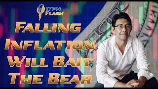 ITPM Flash Ep6 Falling Inflation Will Bait The Bear