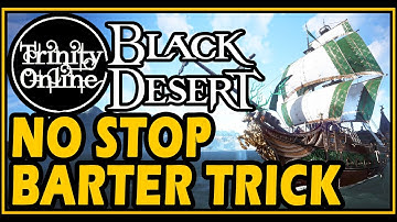 ✔️Black Desert NO STOP BARTER TRICK Speed up sailing money making TRINITY ONLINE YOUTUBE BDO GUIDE